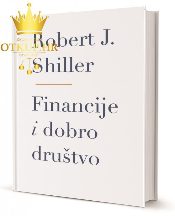 FINANCIJE I DOBRO DRUŠTVO - R.J. SHILLER - NOVO! / R1, RATE !!