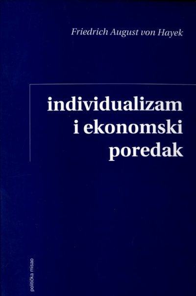 Individualizam i ekonomski poredak - Friedrick August von Hayek