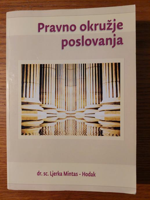 PRAVNO okružje poslovanja - Uredila : Ljerka MINTAS - HODAK