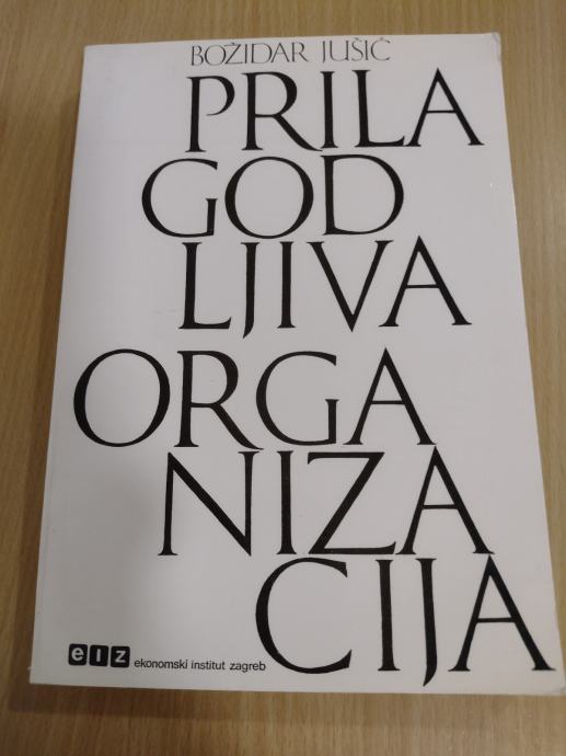 PRILAGODLJIVA ORGANIZACIJA (Božidar Jušić)