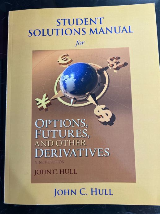 Student solutions manual options, futures and derivatives J. Hull