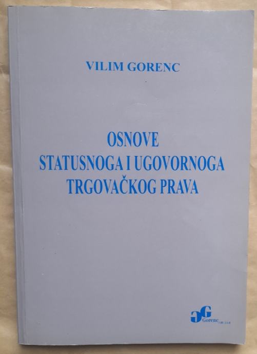 VILIM GORENC...OSNOVE STATUSNOGA I UGOVORNOGA TRGOVAČKOG PRAVA