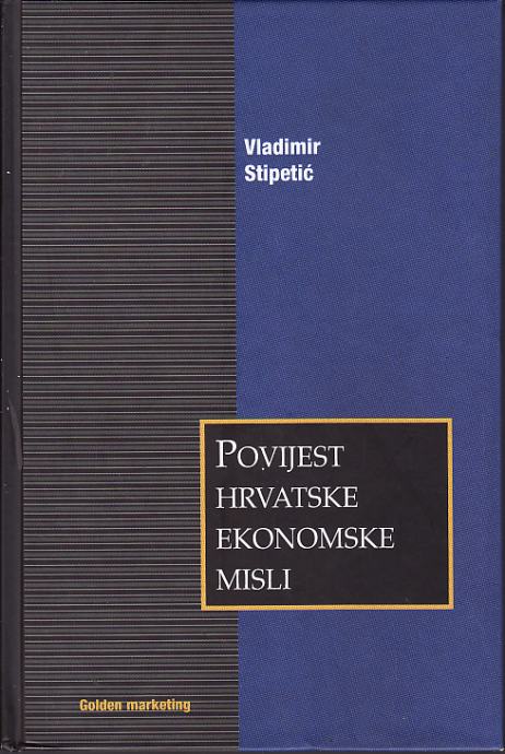 VLADIMIR STIPETIĆ - POVIJEST HRVATSKE EKONOMSKE MISLI 1298-1847