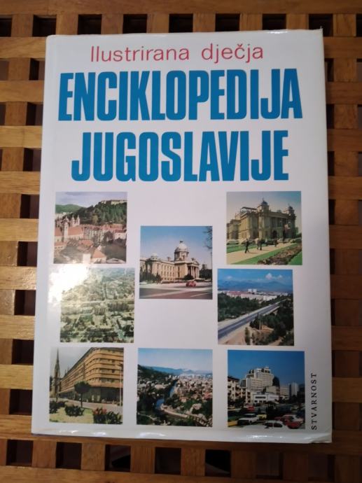 Ilustrirana dječja enciklopedija Jugoslavije STVARNOST ZAGREB 1987