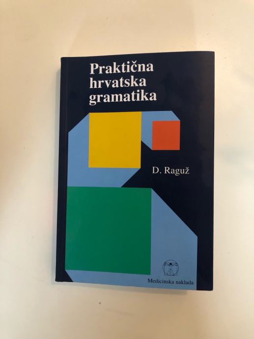 PRAKTIČNA HRVATSKA GRAMATIKA, D. Raguž