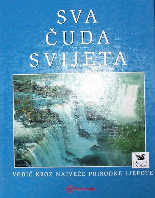 SVA ČUDA SVIJETA Vodič kroz najveće prirodne ljepote Ur Ivanka Borovac