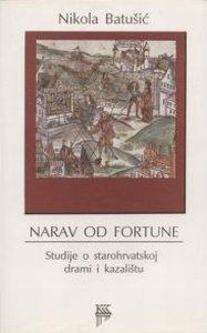 NARAV OD FORTUNE Studije o starohrvatskoj drami i kazalištu BATUŠIĆ