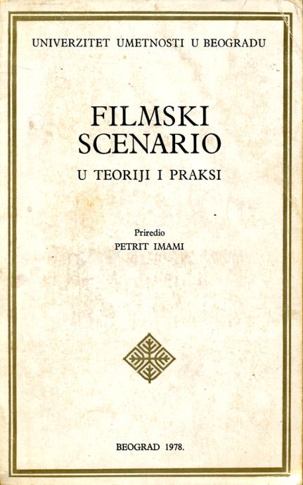 Filmski scenario : u teoriji i praksi / priredio Petrit Imami