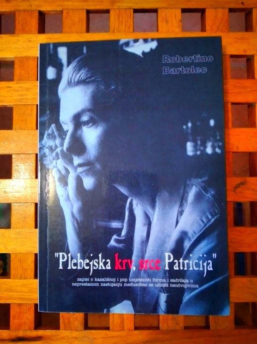 Plebejska krv, srce Patricija Robertino Bartolec VARAŽDIN 2007