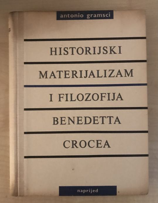 Gramsci,A : Historijski materijalizam i filozofija Benedetta Crocea