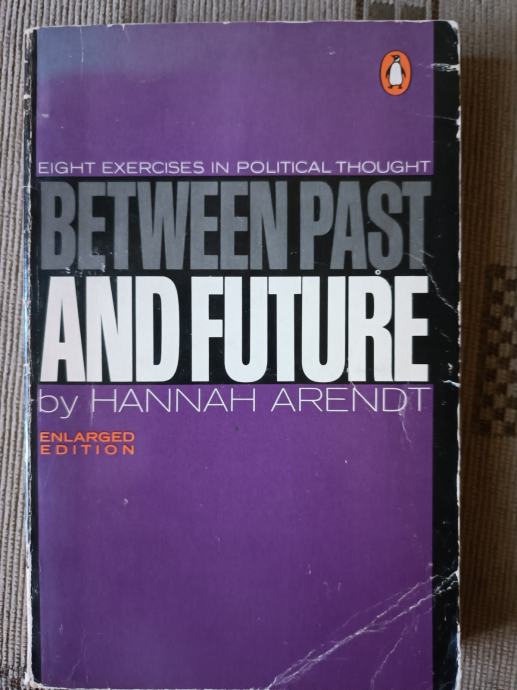 Hannah Arendt : Between Past and Future