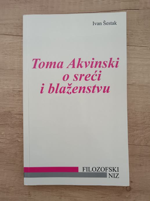 IVAN ŠESTAK, Toma Akvinski o sreći i blaženstvu