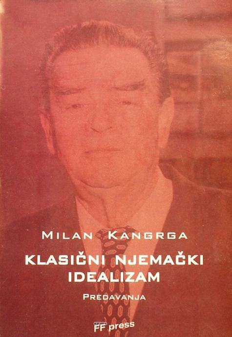 KLASIČNI NJEMAČKI IDEALIZAM Predavanja Milan Kangrga