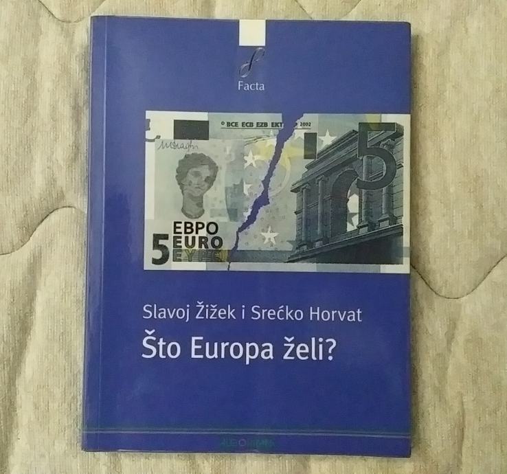 Knjiga ŠTO EUROPA ŽELI, SLAVOJ ŽIŽEK I SREĆKO HORVAT