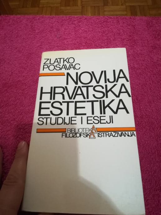 Novija hrvatska estetika / Zlatko Posavac