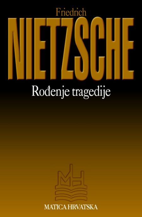 ROĐENJE TRAGEDIJE,  Friedrich Nietzsche