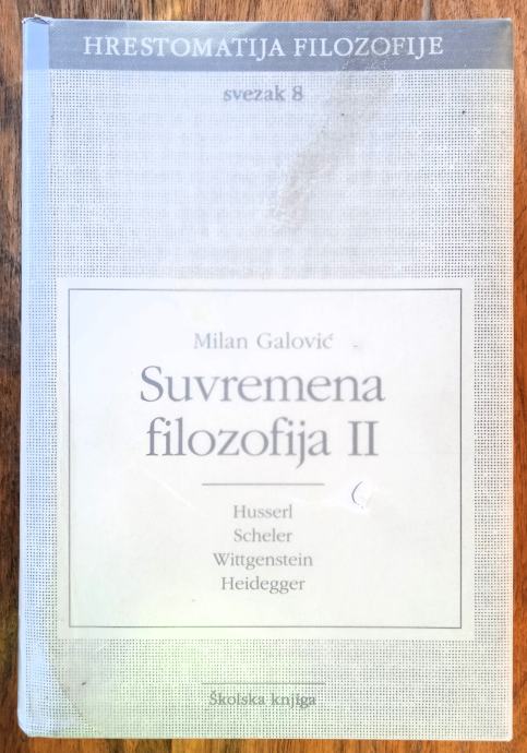 SUVREMENA FILOZOFIJA II Milan Galović HRESTOMATIJA FILOZOFIJE 8