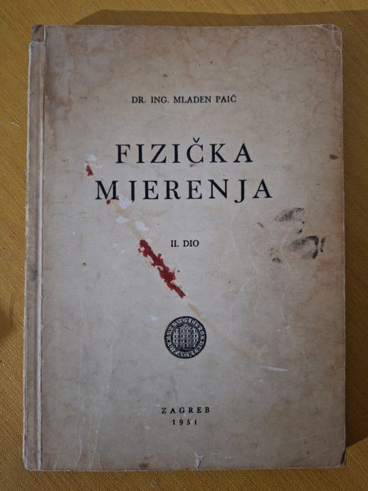 Fizička mjerenja II dio - dr. ing. Mladen Paić, izdanje 1951