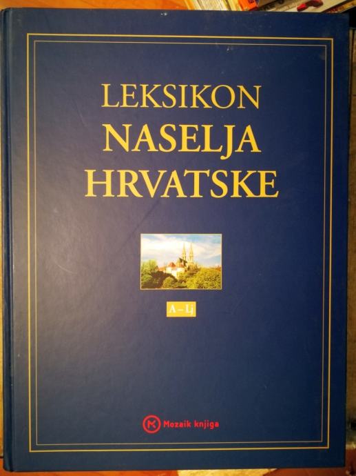 Feldbauer, Božidar - Leksikon naselja Hrvatske (A-LJ) (M-Ž) + 3.svezak