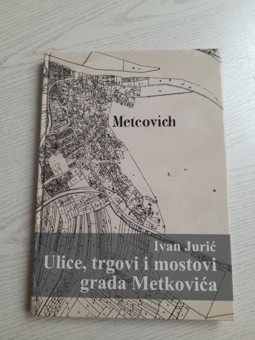 Ivan Jurić-Ulice, trgovi i mostovi grada Metkovića (2007.)