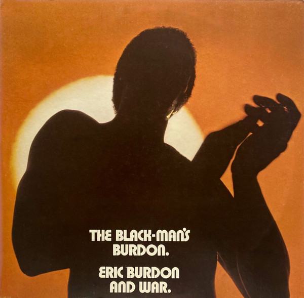 BURDON ERIC AND WAR - THE BLACK-MAN'S BURDON