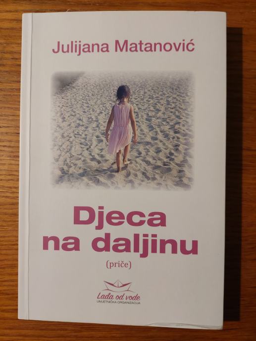 Djeca na DALJINU - Julijana MATANOVIĆ / Urednica: Andrea DIVIĆ