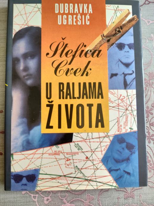 Dubravka Ugrešić: Štefica Cvek u raljama života