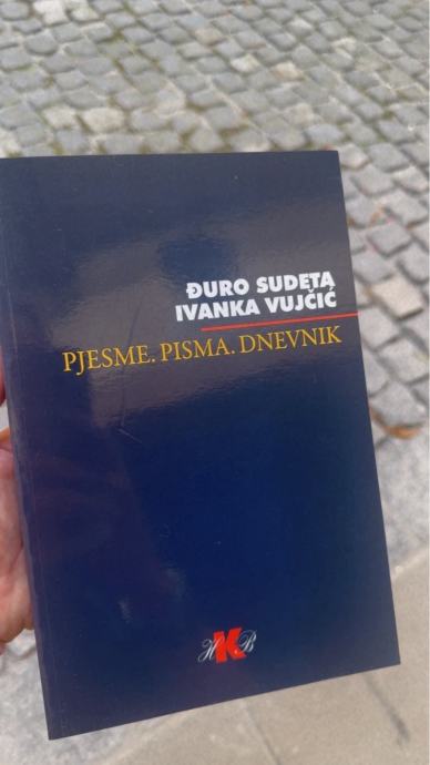 ĐURO SUDETA - IVANKA VUJČIĆ: Pjesme. Pisma. Dnevnik