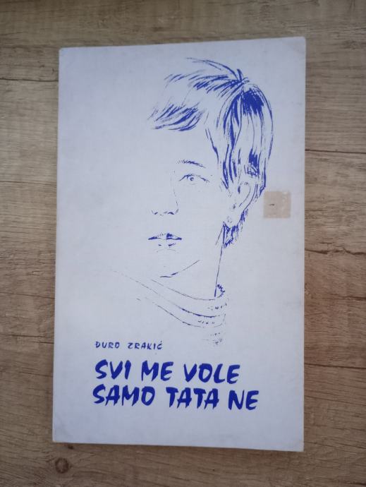 ĐURO ZRAKIĆ, Svi me vole samo tata ne