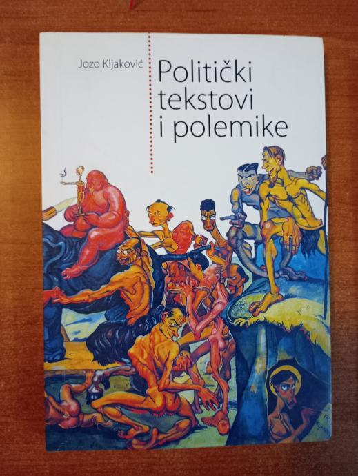 JOZO KLJAKOVIĆ - POLITIČKI TEKSTOVI I POLEMIKE