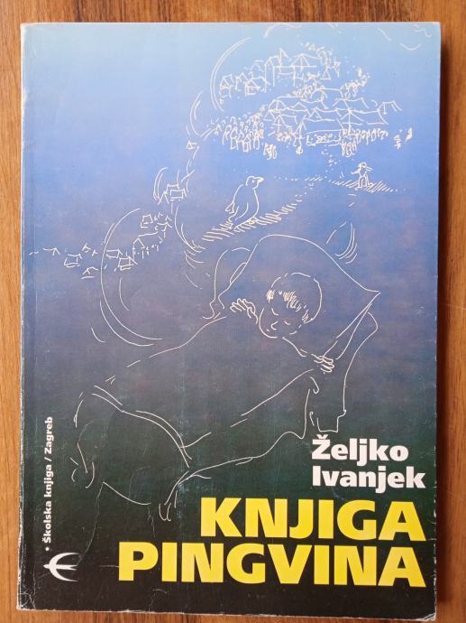 KNJIGA PINGVINA Željko Ivanjek Ilustr Ivan Lacković Croata MODRA LASTA