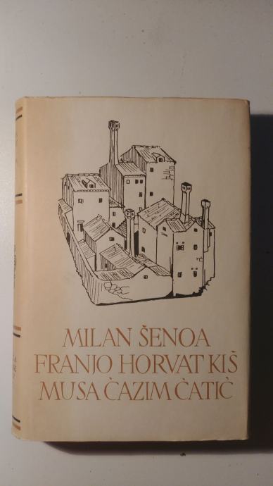 Milan Šenoa, Franjo Horvat Kiš, Musa Ćazim Ćatić - PSHK - Knjiga 67