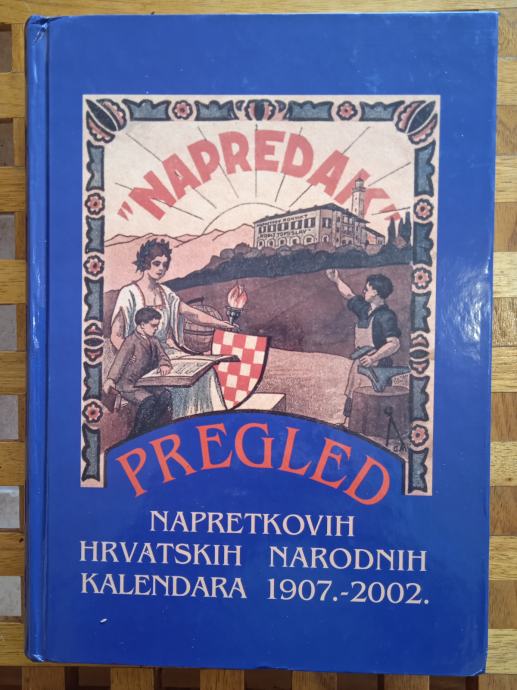 NAPREDAK PREGLED NAPRETKOVIH HRVATSKIH NARODNIH KALENDARA 1907 2002