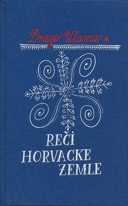 Reči horvacke zemle / Drago Ulama