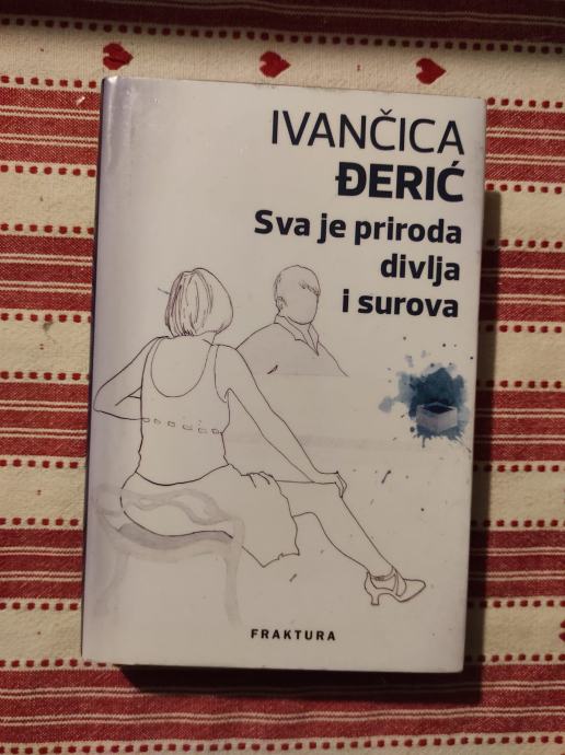 Sva je priroda divlja i surova, Ivančica Đerić