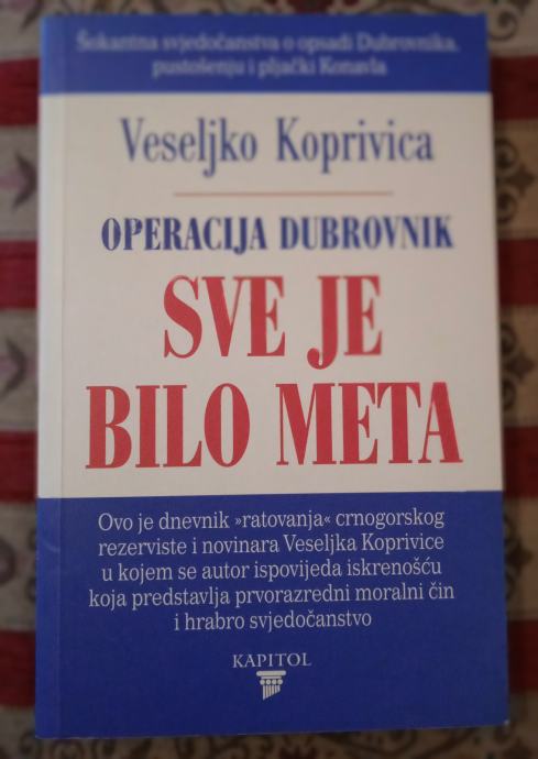 SVE JE BILO META Operacija Dubrovnik Veseljko Koprivica DOMOVINSKI RAT