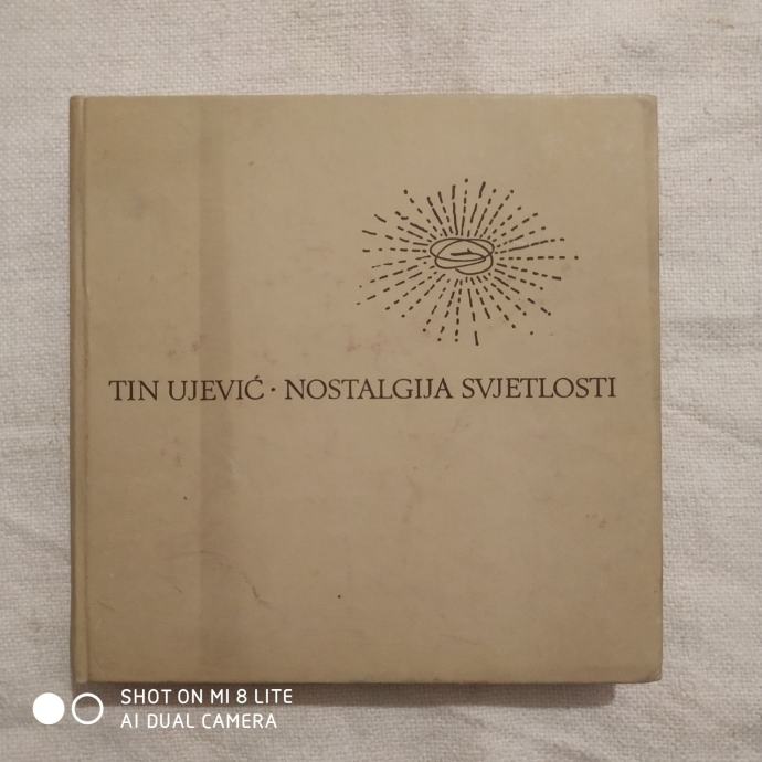 Tin Ujević: Nostalgija svjetlosti.