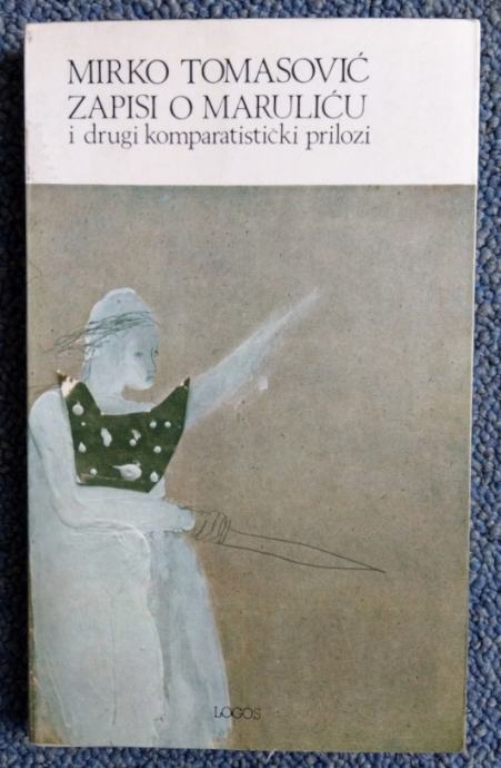 Tomasović, Mirko - Zapisi o Maruliću i drugi komparatistički prilozi