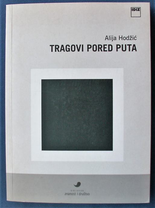 TRAGOVI PORED PUTA Alija Hodžić