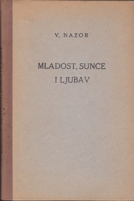 Vladimir Nazor: Mladost, sunce i ljubav, Z. i V. Vasić, Zagreb b. g.