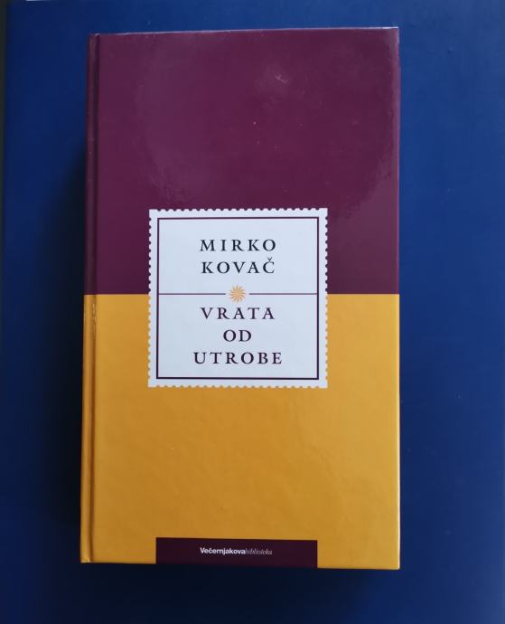 VRATA OD UTROBE, Mirko Kovač