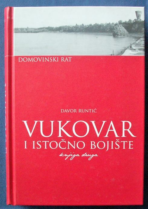 VUKOVAR I ISTOČNO BOJIŠTE Knjiga druga Davor Runtić DOMOVINSKI RAT