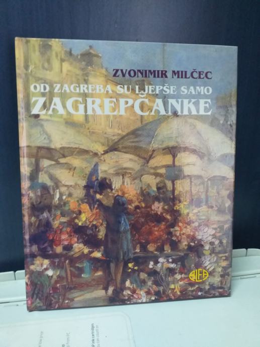 OD ZAGREBA SU LJEPŠE SAMO ZAGREPČANKE - Zvonimir Milčec