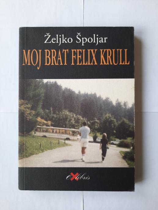 Željko Špoljar: Moj brat Felix Krull