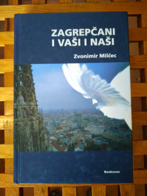 Zvonimir Milčec ZAGREPČANI I VAŠI I NAŠI ZAGREB 2008 NOVO!