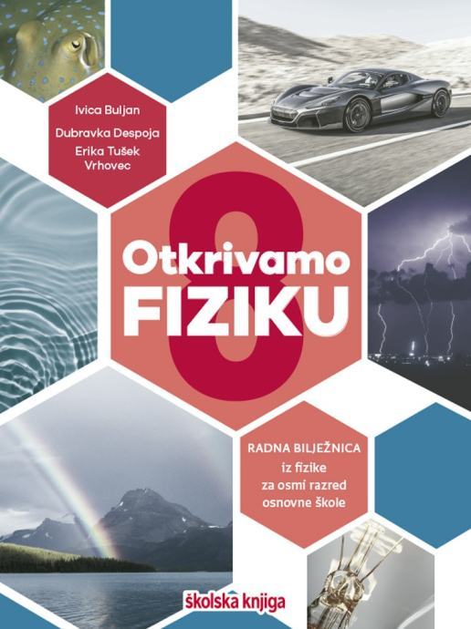 OTKRIVAMO FIZIKU 8 - Radna Bilj. Za 8. Razred O.Š./ Ivica Buljan I Dr.