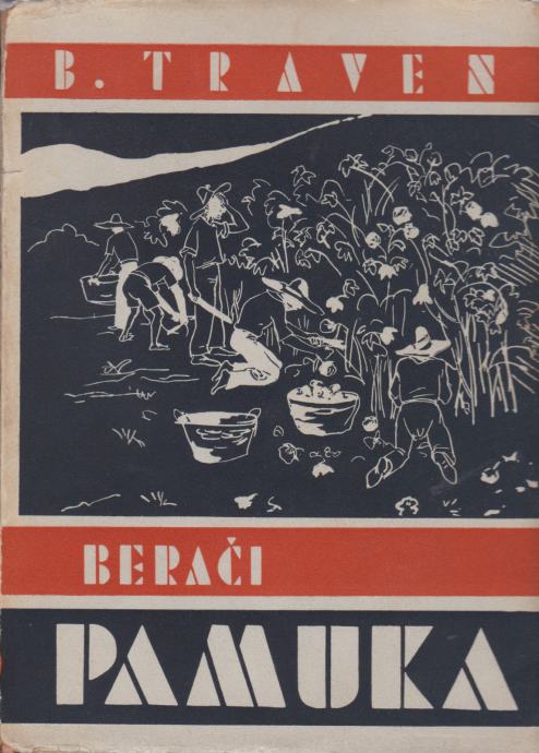 B. Traven: Berači pamuka, Nolit, Beograd 1935.