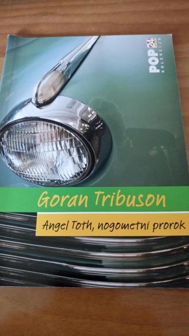 Goran Tribuson / Angel Toth, nogometni prorok