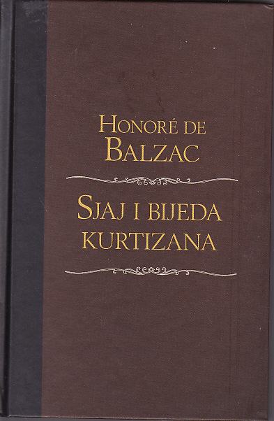 HONORE DE BALZAC - SJAJ I BIJEDA KURTIZANA - ZAGREB 2004.