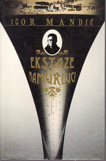 IGOR MANDIĆ : EKSTAZE I MAMURLUCI , ZAGREB 1989